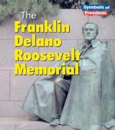 The Franklin Delano Roosevelt Memorial di Ted Schaefer, Lola M. Schaefer edito da Heinemann Library