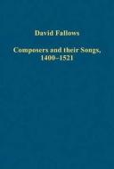 Composers and their Songs, 1400-1521 di David Fallows edito da Routledge