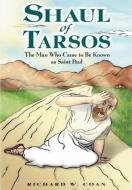 Shaul of Tarsos di Richard W. Coan edito da AuthorHouse