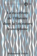 La reécriture de l'Histoire dans la littérature francophone di Mohammed Hirchi edito da Lang, Peter