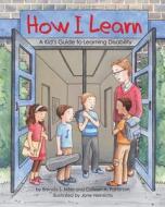 How I Learn: A Kid's Guide to Learning Disability di Brenda Miles edito da MAGINATION PR