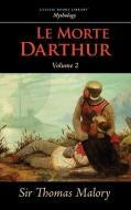 Le Morte Darthur, Vol. 2 di Thomas Malory edito da CLASSIC BOOKS LIB