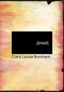 Jewel di Clara Louise Burnham edito da BiblioLife