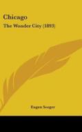 Chicago: The Wonder City (1893) di Eugen Seeger edito da Kessinger Publishing