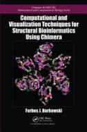 Computational and Visualization Techniques for Structural Bioinformatics Using Chimera di Forbes J. Burkowski edito da CRC PR INC