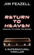Return to Heaven: N/A di Feazell Jim Feazell edito da AUTHORHOUSE