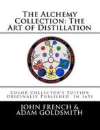 The Alchemy Collection: The Art of Distillation by John French di John French edito da Createspace