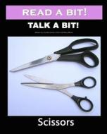 Read a Bit! Talk a Bit!: Scissors di Gunilla Denton-Cook, Mary Morris edito da Createspace
