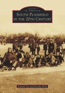 South Plainfield in the 20th Century di Richard Veit, Dorothy Miele edito da ARCADIA PUB (SC)
