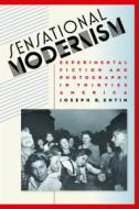 Sensational Modernism: Experimental Fiction and Photography in Thirties America di Joseph B. Entin edito da University of North Carolina Press