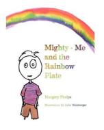 Mighty-Me and the Rainbow Plate di Margery Phelps edito da Createspace