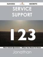 Service Support 123 Success Secrets - 123 Most Asked Questions On Service Support - What You Need To Know di Jonathan Hammond edito da Emereo Publishing