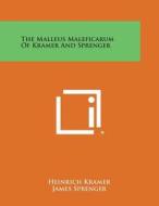 The Malleus Maleficarum of Kramer and Sprenger di Heinrich Kramer, James Sprenger edito da Literary Licensing, LLC