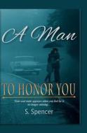 A Man to Honor You: A Paranormal Romance di S. Spencer edito da Createspace