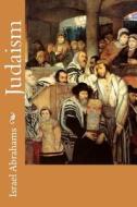 Judaism di Israel Abrahams edito da Createspace