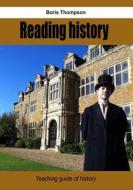 Reading History: Teaching Guide of History di Boris Thompson edito da Createspace