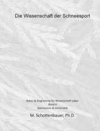 Die Wissenschaft Der Schneesport: Band 4: Daten & Diagramme Fur Wissenschaft Labor di M. Schottenbauer edito da Createspace