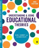 Understanding and Using Educational Theories di Karl Aubrey edito da SAGE Publications Ltd
