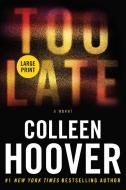 Too Late: Definitive Edition di Colleen Hoover edito da GRAND CENTRAL PUBL