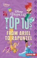 Disney Princess Top 10s: From Ariel to Rapunzel di Jennifer Boothroyd edito da LERNER PUB GROUP