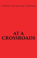 At a Crossroads di Cephas Sallem Kan Tardzer edito da XULON PR
