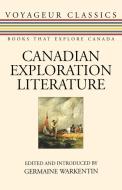 Canadian Exploration Literature: An Anthology di Germaine Warkentin edito da DUNDURN PR LTD
