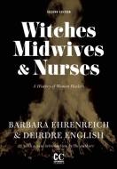 Witches, Midwives, & Nurses (Second Edition): A History of Women Healers di Barbara Ehrenreich, Deirdre English edito da FEMINIST PR