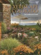 Xeriscape Colorado: The Complete Guide di Connie Lockhart Ellefson, David Winger edito da Westcliffe Publishers