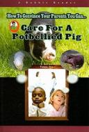 CARE FOR A PET POTBELLIED PIG di Tamra Orr edito da TRIPLE 3C INC