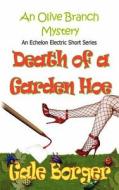 Death of a Garden Hoe di Gale Borger edito da Echelon Press Publishing