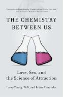 Chemistry Between Us di Larry (Larry Young) Young, Brian (Brian Alexander) Alexander edito da Penguin Putnam Inc