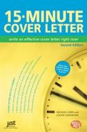 15-Minute Cover Letter: Write di Louise Kursmark, Michael Farr, J. Michael Farr edito da Jist Publishing