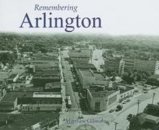 Remembering Arlington di Matthew Gilmore edito da Turner