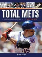 Total Mets: The Definitive Encyclopedia of the New York Mets' First Half-Century di David Ferry edito da Triumph Books (IL)