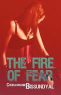 The Fire Of Fear di Churaumanie Bissundyal edito da America Star Books