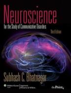 Neuroscience For The Study Of Communicative Disorders di Subhash C. Bhatnagar edito da Lippincott Williams And Wilkins