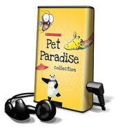 Pet Paradise Collection [With Earbuds] di Todd Arnold, Giles Andreae, Norman Bridwell edito da Scholastic