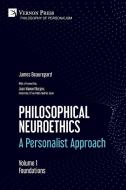 Philosophical Neuroethics di James Beauregard edito da Vernon Press