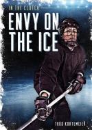 Envy on the Ice di Todd Kortemeier edito da JOLLY FISH PR
