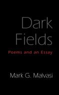 Dark Fields di Mark G. Malvasi edito da Booklocker.com, Inc.