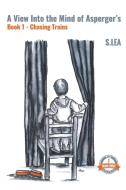 A View Into The Mind Of Aspergers Book 1 Chasing Trains di Lea S. Lea edito da S Lea Books