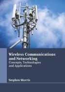 Wireless Communications and Networking: Concepts, Technologies and Applications edito da LARSEN & KELLER EDUCATION