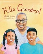 Hello Grandma! di Robert Constant edito da MASCOT BOOKS