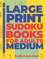 LARGE PRINT SUDOKU BOOKS FOR ADULTS MEDI di PANDA PUZZLE BOOK edito da LIGHTNING SOURCE UK LTD