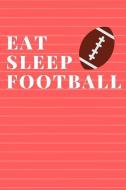 Eat Sleep Football: Red College Ruled Blank Lined Notebook di Giftfulnest Journaling edito da LIGHTNING SOURCE INC