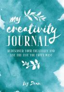 My Creativity Journal di Liz Dean edito da Ryland, Peters & Small Ltd