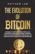 The Evolution of Bitcoin di Matthew Law edito da Lulu.com