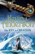 The Key To Creation di Kevin J. Anderson edito da Little, Brown Book Group