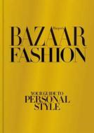 Harper\'s Bazaar Fashion di Harper's Bazaar, Lisa Armstrong edito da Aurum Press Ltd