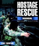 Hostage Rescue Manual di Leroy Thompson edito da Greenhill Books